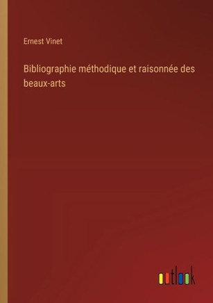 Bibliographie méthodique et raisonnée des beaux-arts