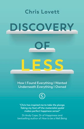 Discovery Of Less: How I Found Everything I Wanted Underneath Everything I Owned - 9781838437503