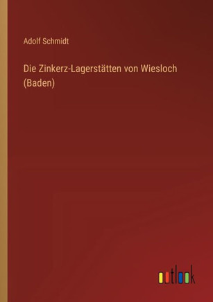 Die Zinkerz-Lagerstätten von Wiesloch (Baden)