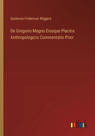 De Gregorio Magno Eiusque Placitis Anthropologicis Commentatio Prior