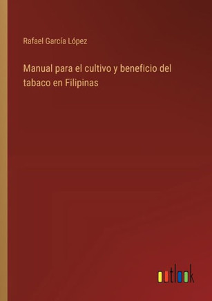 Manual para el cultivo y beneficio del tabaco en Filipinas