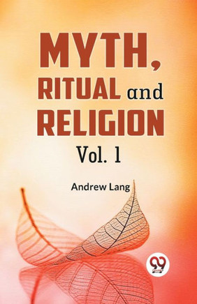 Myth, Ritual And Religion Vol. 1