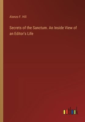 Secrets of the Sanctum. An Inside View of an Editor's Life