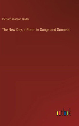 The New Day, a Poem in Songs and Sonnets