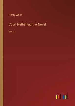 Court Netherleigh. A Novel : Vol. I