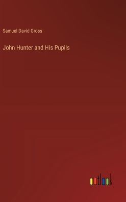 John Hunter and His Pupils