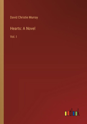 Hearts: A Novel : Vol. I