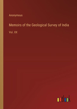 Memoirs of the Geological Survey of India : Vol. XX