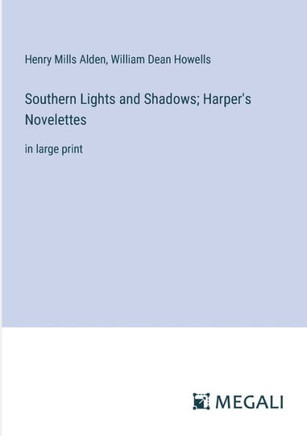 Southern Lights and Shadows; Harper's Novelettes : in large print