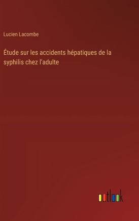 Étude sur les accidents hépatiques de la syphilis chez l'adulte