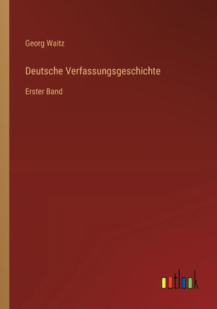 Deutsche Verfassungsgeschichte : Erster Band