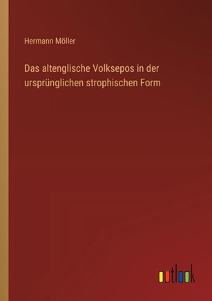 Das altenglische Volksepos in der ursprünglichen strophischen Form