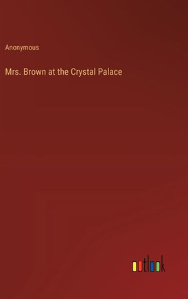 Mrs. Brown at the Crystal Palace