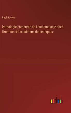 Pathologie comparée de l'ostéomalacie chez l'homme et les animaux domestiques