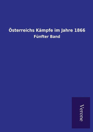 Österreichs Kämpfe im Jahre 1866 : Fünfter Band