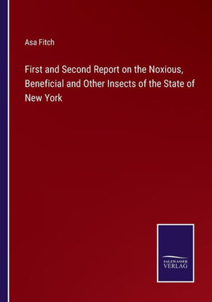 First and Second Report on the Noxious, Beneficial and Other Insects of the State of New York
