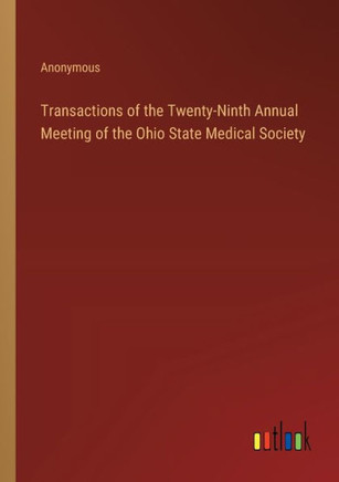 Transactions of the Twenty-Ninth Annual Meeting of the Ohio State Medical Society