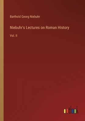 Niebuhr's Lectures on Roman History : Vol. II