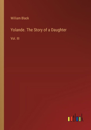 Yolande. The Story of a Daughter : Vol. III