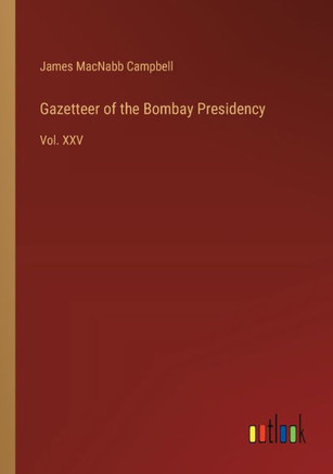 Gazetteer of the Bombay Presidency : Vol. XXV