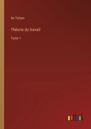 Théorie du travail : Tome 1