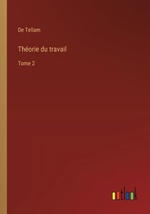 Théorie du travail : Tome 2
