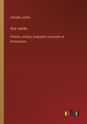 Airs variés : Histoire, critique, biographie musicales et dramatiques