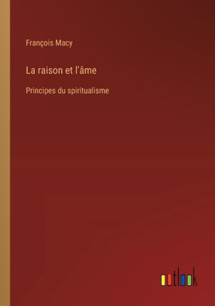 La raison et l'âme : Principes du spiritualisme