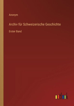 Archiv für Schweizerische Geschichte : Erster Band