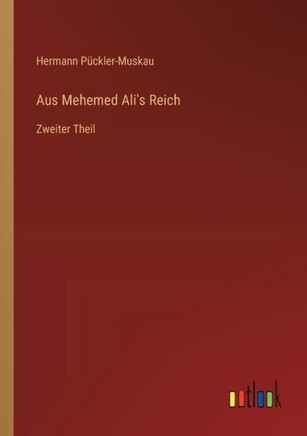 Aus Mehemed Ali's Reich : Zweiter Theil
