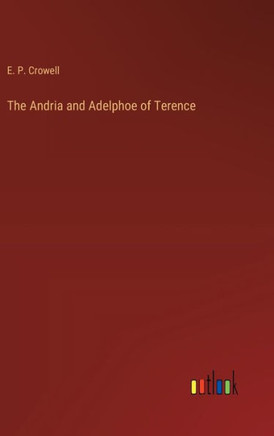 The Andria and Adelphoe of Terence
