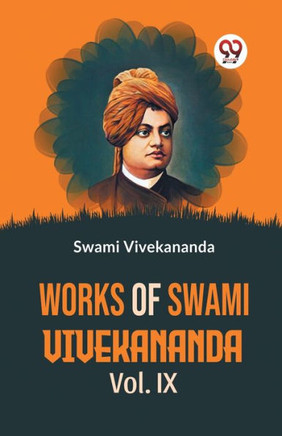 Works Of Swami Vivekananda Vol. IX