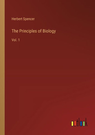 The Principles of Biology : Vol. 1