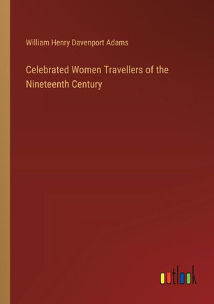 Celebrated Women Travellers of the Nineteenth Century