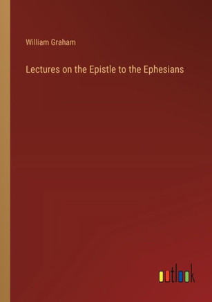 Lectures on the Epistle to the Ephesians