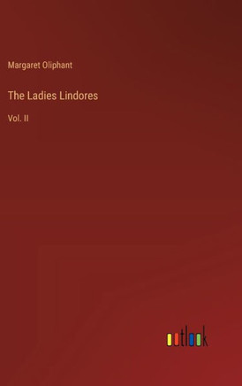 The Ladies Lindores : Vol. II
