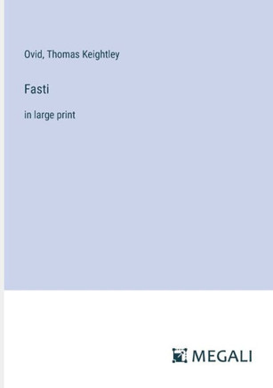 Fasti : In Large Print