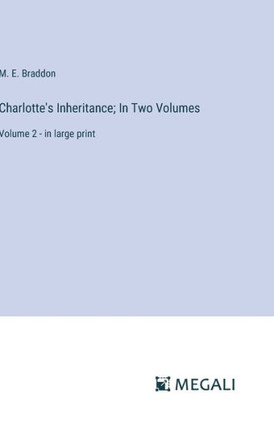 Charlotte's Inheritance; In Two Volumes : Volume 2 - in large print