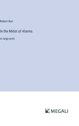 In the Midst of Alarms : in large print