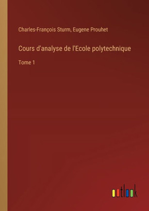 Cours d'analyse de l'Ecole polytechnique : Tome 1