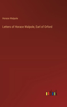 Letters of Horace Walpole, Earl of Orford