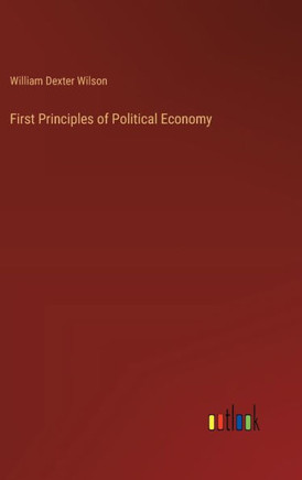 First Principles of Political Economy