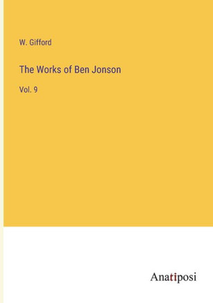 The Works of Ben Jonson : Vol. 9