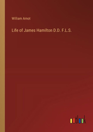 Life of James Hamilton D.D. F.L.S. Life of James Hamilton D.D. F.L.S.