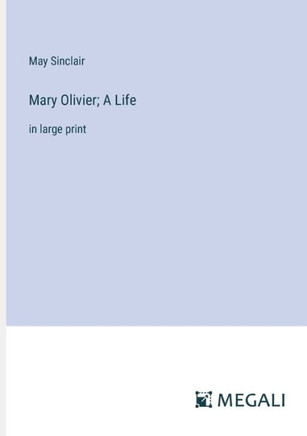 Mary Olivier; A Life : in large print Mary Olivier; A Life : in large print