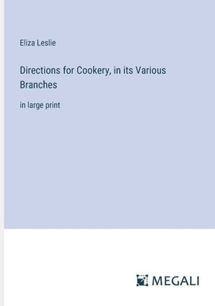 Directions for Cookery, in its Various Branches : in large print