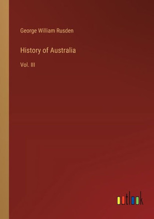 History of Australia : Vol. III