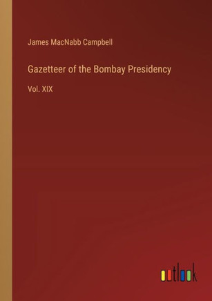 Gazetteer of the Bombay Presidency : Vol. XIX