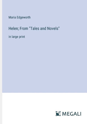 Helen; From "Tales and Novels" : In Large Print