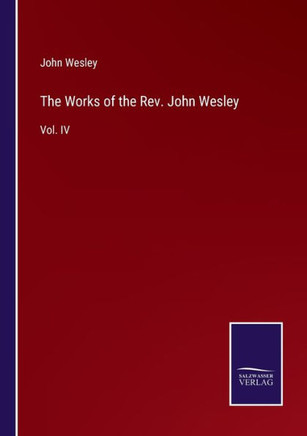 The Works of the Rev. John Wesley : Vol. IV